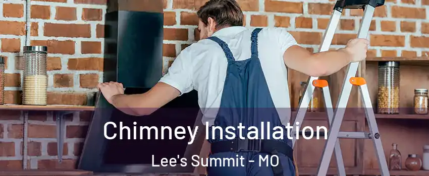  Chimney Installation Lee's Summit - MO