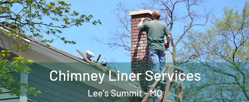  Chimney Liner Services Lee's Summit - MO