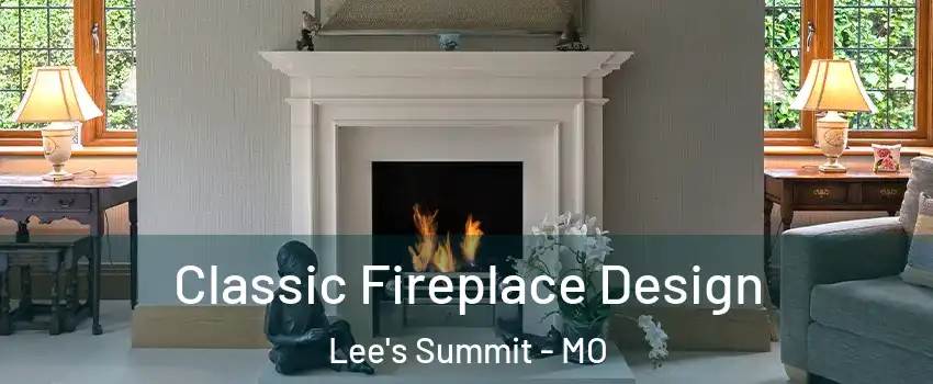  Classic Fireplace Design Lee's Summit - MO