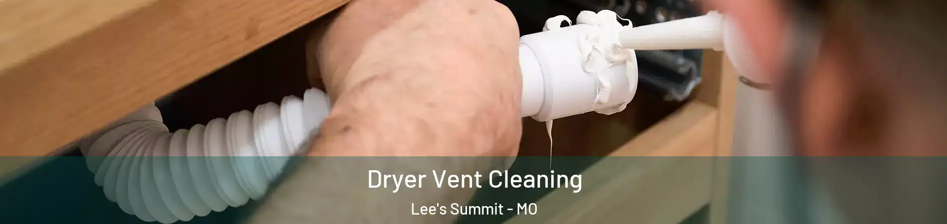  Dryer Vent Cleaning Lee's Summit - MO