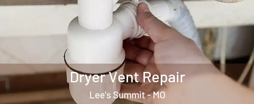  Dryer Vent Repair Lee's Summit - MO
