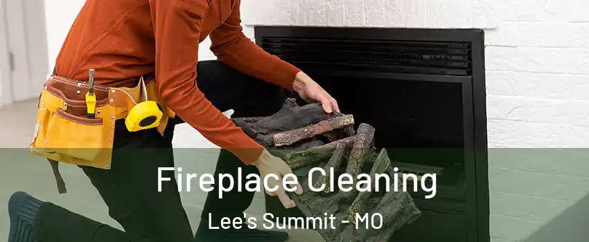 Fireplace Cleaning Lee's Summit - MO