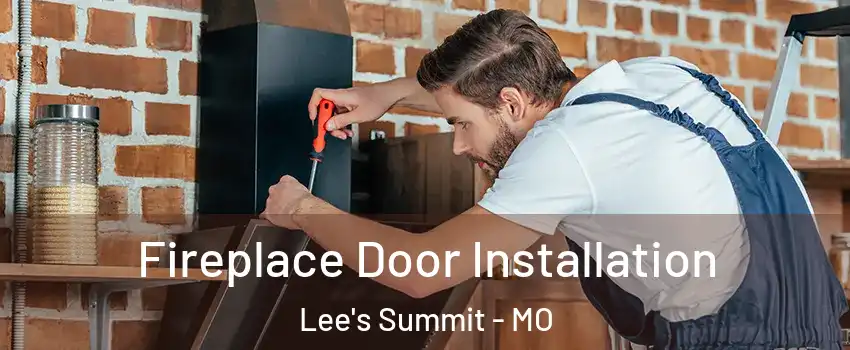  Fireplace Door Installation Lee's Summit - MO