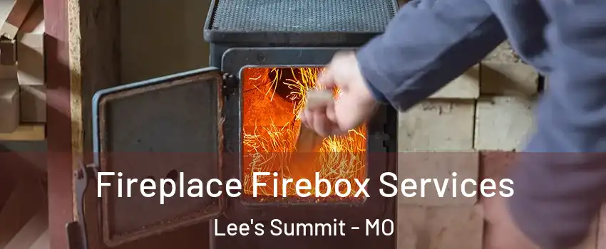  Fireplace Firebox Services Lee's Summit - MO