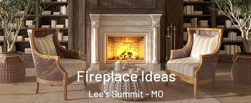  Fireplace Ideas Lee's Summit - MO