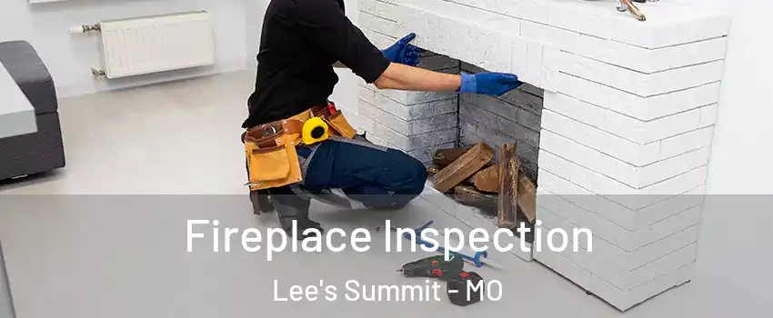  Fireplace Inspection Lee's Summit - MO