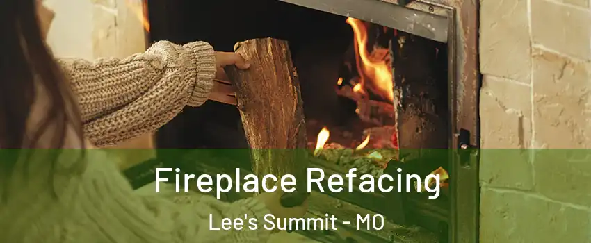  Fireplace Refacing Lee's Summit - MO