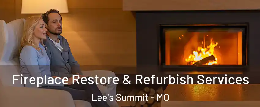  Fireplace Restore & Refurbish Services Lee's Summit - MO
