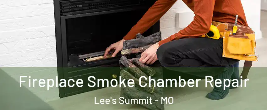  Fireplace Smoke Chamber Repair Lee's Summit - MO