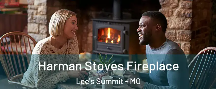  Harman Stoves Fireplace Lee's Summit - MO