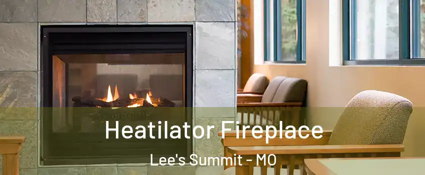  Heatilator Fireplace Lee's Summit - MO