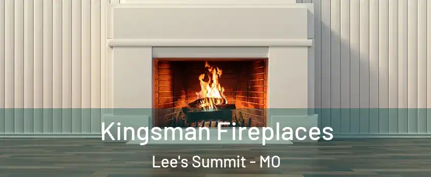  Kingsman Fireplaces Lee's Summit - MO