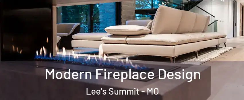  Modern Fireplace Design Lee's Summit - MO