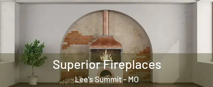  Superior Fireplaces Lee's Summit - MO