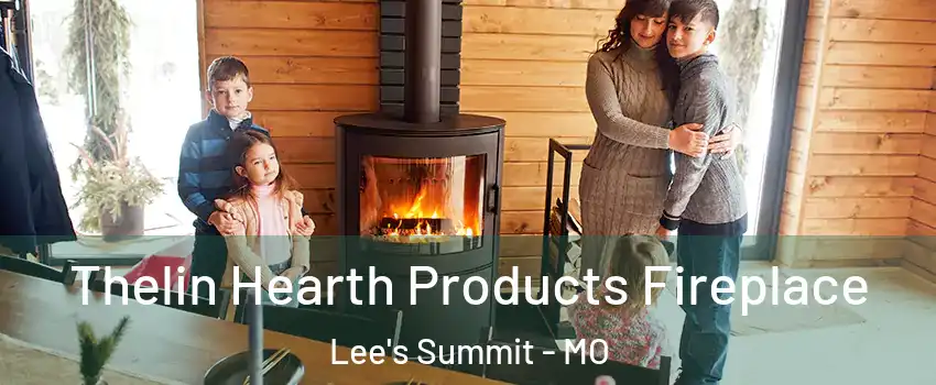  Thelin Hearth Products Fireplace Lee's Summit - MO