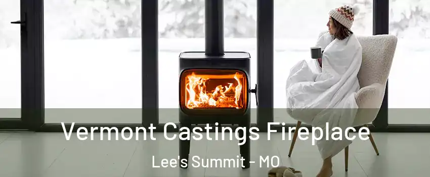  Vermont Castings Fireplace Lee's Summit - MO