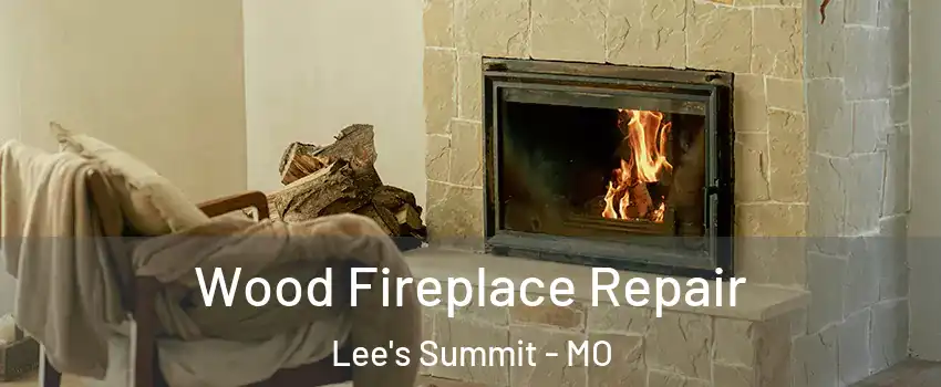  Wood Fireplace Repair Lee's Summit - MO