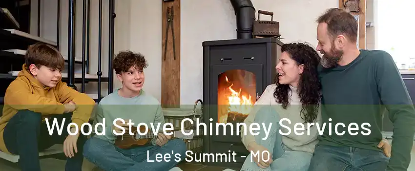  Wood Stove Chimney Services Lee's Summit - MO